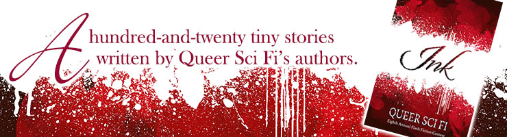 red and white monotone banner with an image of the Ink book cover and the words "a hundred-and-twenty tiny stories written by queer sci fi's authors."
